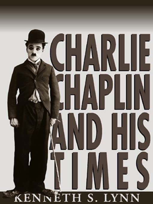 Title details for Charlie Chaplin and His Times by Kenneth S. Lynn - Available